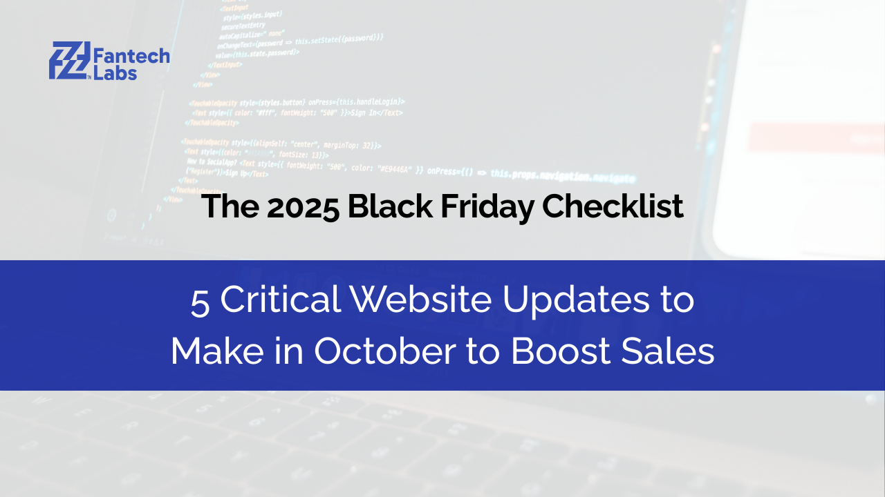 The 2025 Black Friday Checklist: 5 Critical Website Updates to Make in October to Boost Sales